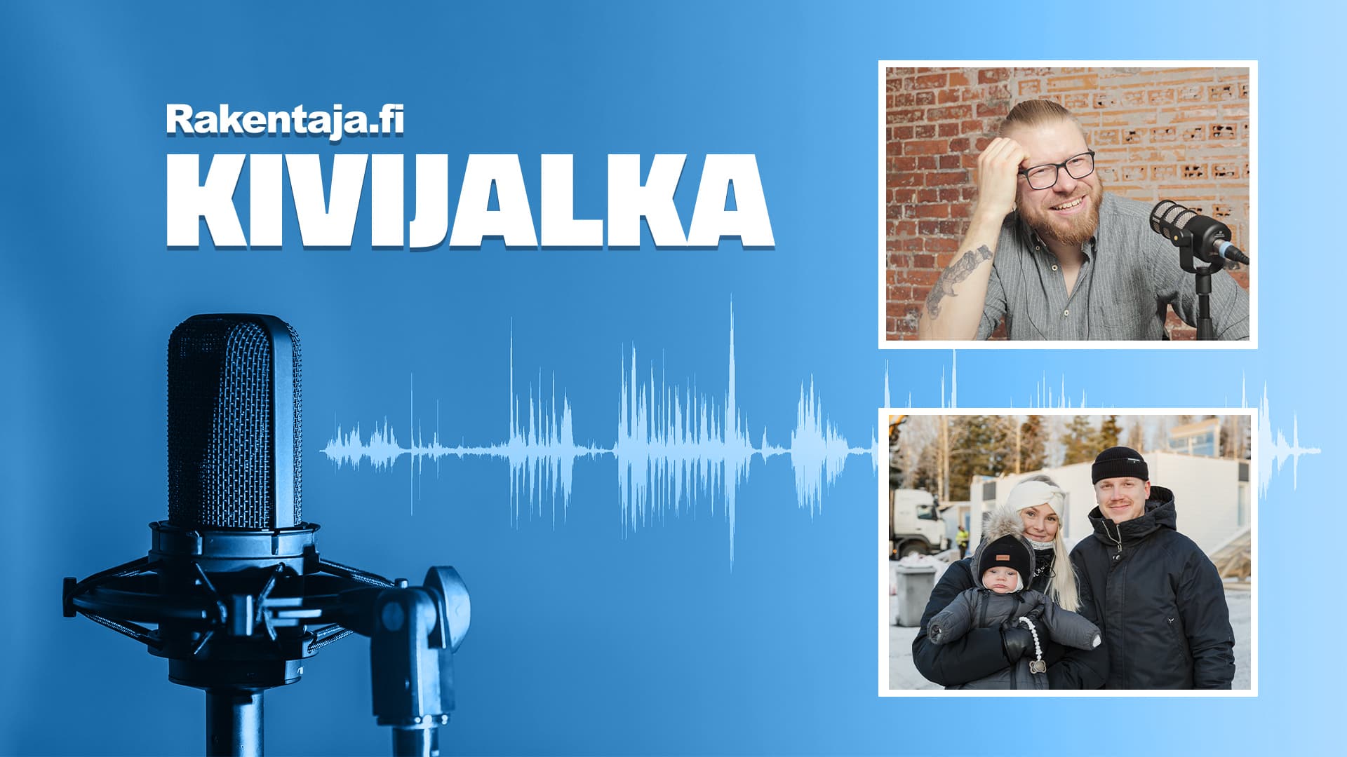 Miltä oman kodin rakentaminen tuntuu? Kuuntele podcast lapsi­perheen taloprojektista